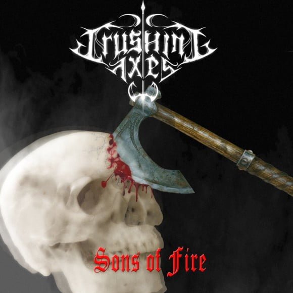 Crushing Axes – Sons of Fire