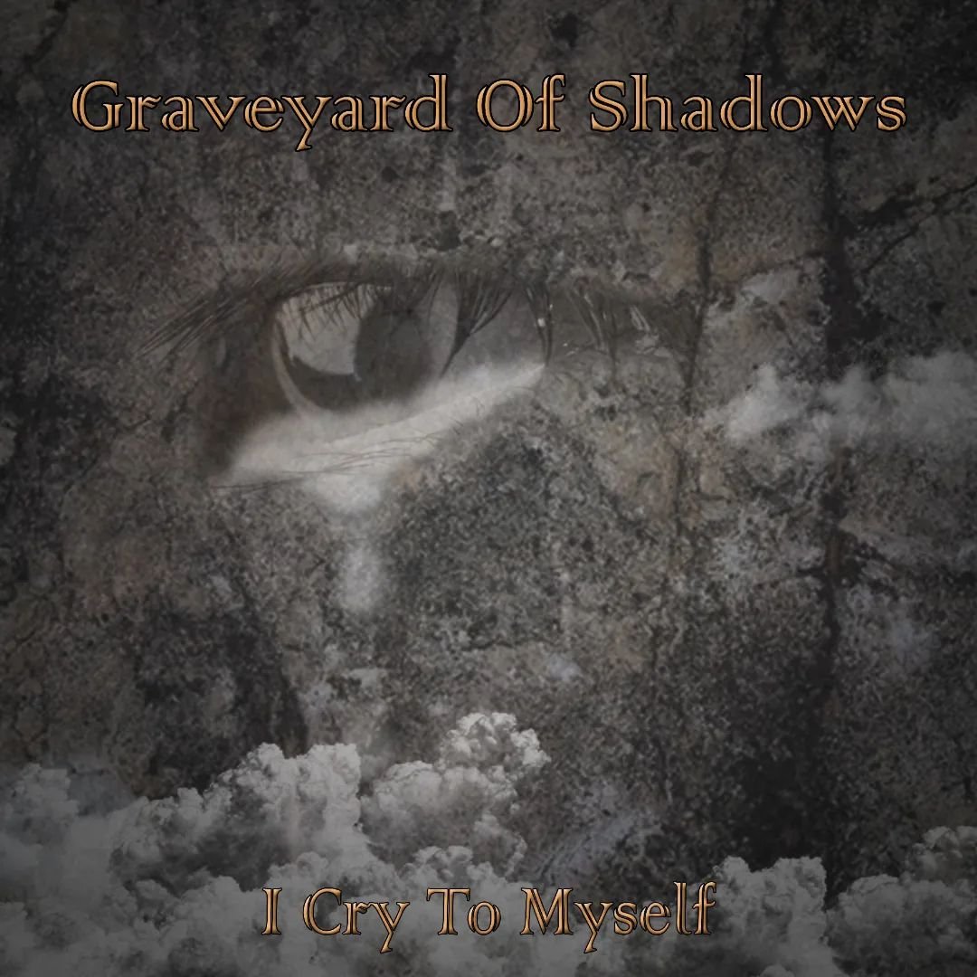 GRAVEYARD OF SHADOWS: conheça a inspiração por trás do single “I Cry To Myself”